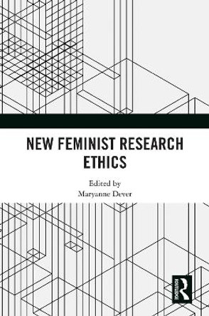 New Feminist Research Ethics by Maryanne Dever 9781032452074