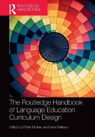 The Routledge Handbook of Language Education Curriculum Design by Peter Mickan 9781032474885