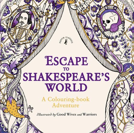 Escape to Shakespeare's World: A Colouring Book Adventure by William Shakespeare