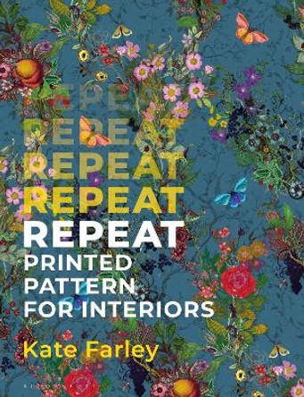 Repeat Printed Pattern for Interiors by Kate Farley 9781350127449