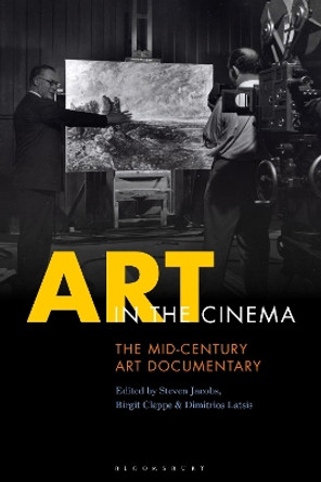 Art in the Cinema: The Mid-Century Art Documentary by Dr Steven Jacobs 9781350357518