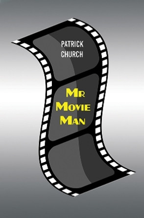 Mr Movie Man by Patrick Church 9781398415539
