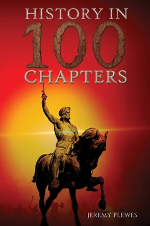 History in 100 Chapters by Jeremy Plewes 9781398443495