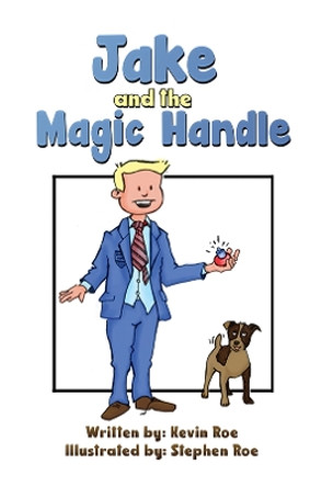 Jake and the Magic Handle by Kevin Roe 9781398446694