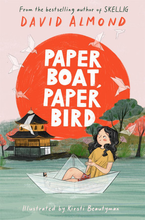 Paper Boat, Paper Bird by David Almond 9781444963281