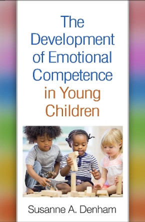 The Development of Emotional Competence in Young Children Susanne A. Denham 9781462551743