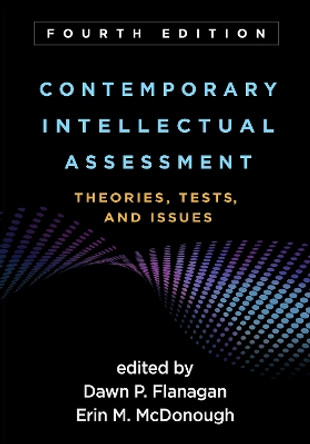 Contemporary Intellectual Assessment, Fourth Edition: Theories, Tests, and Issues by Dawn P. Flanagan 9781462552030