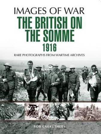 British on the Somme 1916 by Sir Philip Gibbs 9781473837812