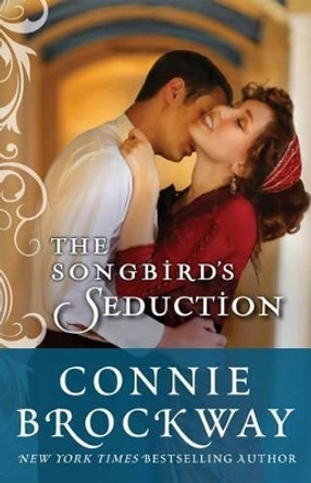 The Songbird's Seduction by Connie Brockway 9781477824894