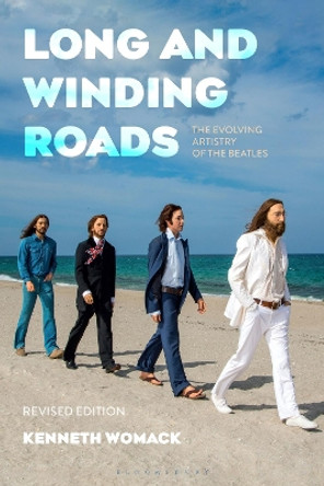 Long and Winding Roads, Revised Edition: The Evolving Artistry of the Beatles by Dr. Kenneth Womack 9781501387067