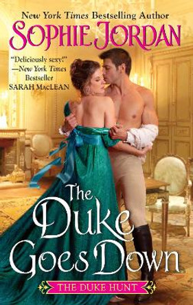 The Duke Goes Down: The Duke Hunt by Sophie Jordan