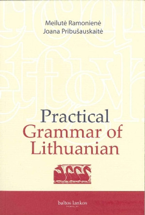 Practical Grammar of Lithuanian: 2019 by M Ramoniene 9786094701108