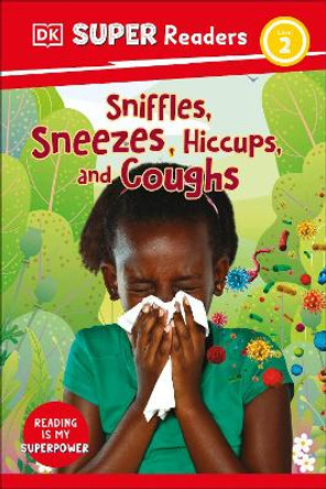 DK Super Readers Level 2 Sniffles, Sneezes, Hiccups, and Coughs by DK 9780241592779