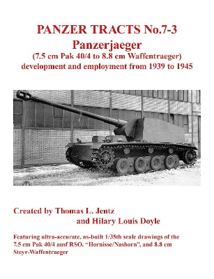 Panzer Tracts No.7-3: Panzerjäger (7.5cm Pak 40/4 to 8.8cm Waffenträger) by Thomas Jentz 9781915969118