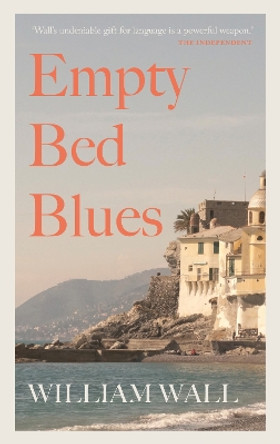 Empty Bed Blues by William Wall 9781848408838