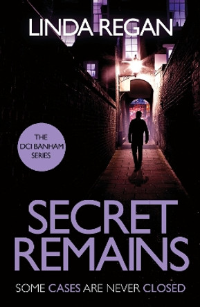 Secret Remains: A gritty and fast-paced British detective crime thriller (The DCI Banham Series Book 2) by Linda Regan 9781035405831