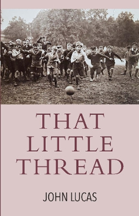 That Little Thread by John Lucas 9781910996676