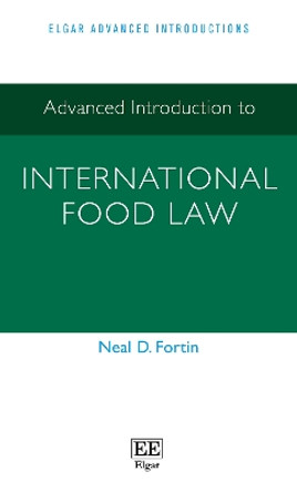 Advanced Introduction to International Food Law by Neal D. Fortin 9781802208269