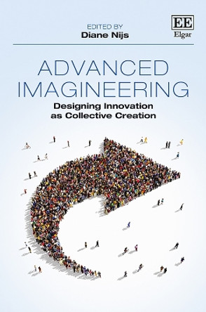 Advanced Imagineering: Designing Innovation as Collective Creation by Diane Nijs 9781789902853