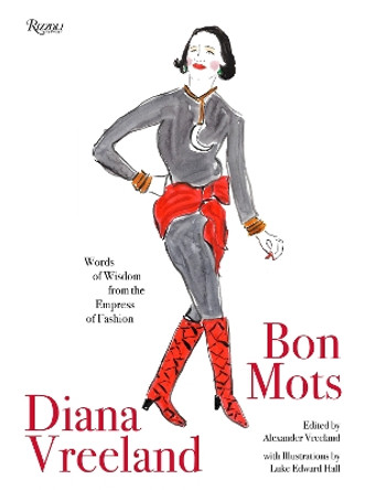 Diana Vreeland: Bon Mots: Words of Wisdom From the Empress of Fashion by Alexander Vreeland 9780789344069