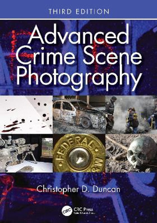 Advanced Crime Scene Photography by Christopher D. Duncan 9781032273815