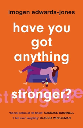 Have You Got Anything Stronger? by Imogen Edwards-Jones 9781802795660