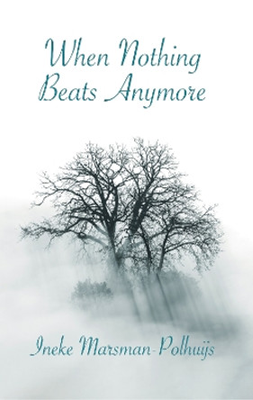 When Nothing Beats Anymore by Ineke Marsman-Polhuijs 9781913181888