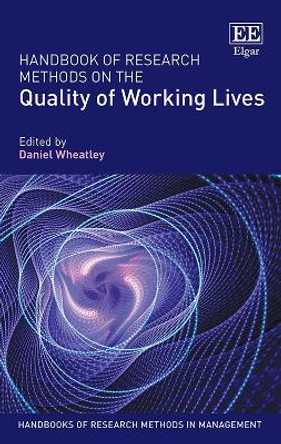 Handbook of Research Methods on the Quality of Working Lives by Daniel Wheatley 9781800375291