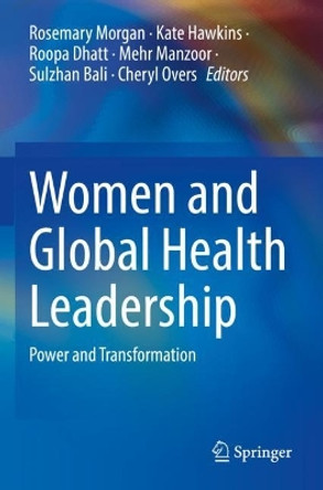 Women and Global Health Leadership: Power and Transformation by Rosemary Morgan 9783030845001