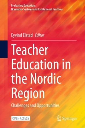 Teacher Education in the Nordic Region: Challenges and Opportunities by Eyvind Elstad 9783031260506