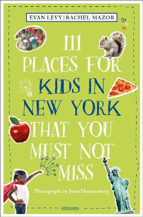 111 Places for Kids in New York That You Must Not Miss by Evan Levy 9783740819934