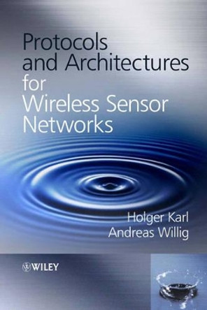 Protocols and Architectures for Wireless Sensor Networks by H Karl 9780470095102