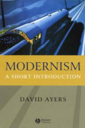 Modernism: A Short Introduction by D Ayers 9781405108546