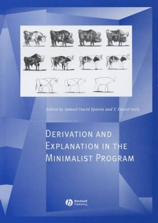 Derivation and Explanation in the Minimalist Program by SD Epstein 9780631227328