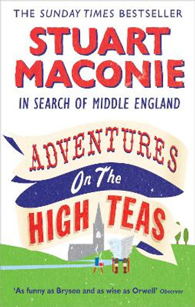 Adventures on the High Teas: In Search of Middle England by Stuart Maconie