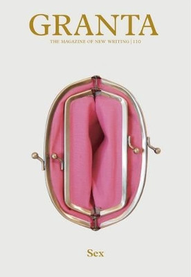 Granta 110: Sex by John Freeman 9781905881161