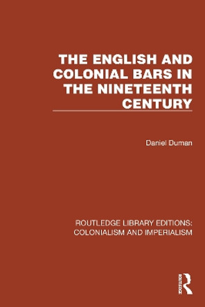 The English and Colonial Bars in the Nineteenth Century by Daniel Duman 9781032456676