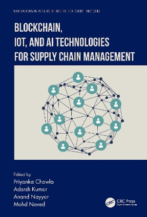 Blockchain, IoT, and AI Technologies for Supply Chain Management by Priyanka Chawla 9781032206400