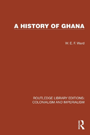 A History of Ghana by W.E.F. Ward 9781032421797