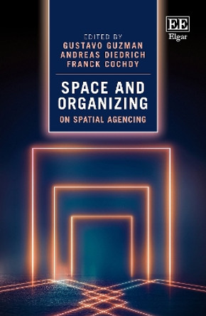Space and Organizing: On Spatial Agencing by Gustavo Guzman 9781800881556