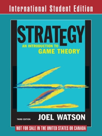 Strategy: An Introduction to Game Theory by Joel Watson 9780393920826