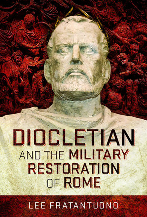 Diocletian and the Military Restoration of Rome Lee Fratantuono 9781526771834
