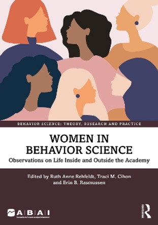 Women in Behavior Science: Observations on Life Inside and Outside the Academy by Ruth Anne Rehfeldt 9781032107301