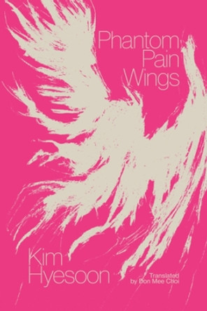 Phantom Pain Wings by Kim Hyesoon 9780811231718