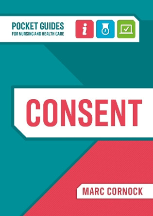 Consent: A Pocket Guide for Nursing and Health Care by Marc Cornock 9781914962066