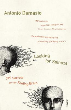 Looking For Spinoza: Joy, Sorrow and the Feeling Brain by Antonio Damasio