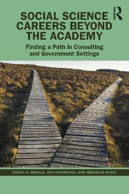 Social Science Careers Beyond the Academy: Finding a Path in Consulting and Government Settings by Stacey S. Merola 9781032432861