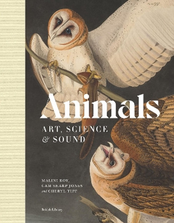 Animals: The Book of the British Library Exhibition by Malini Roy 9780712354332