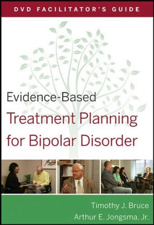 Evidence–Based Treatment Planning for Bipolar Disorder DVD Facilitator′s Guide by AE Bruce 9780470568460