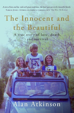 The Innocent and the Beautiful: A true story of love, death, and survival by Alan Atkinson 9781915494368